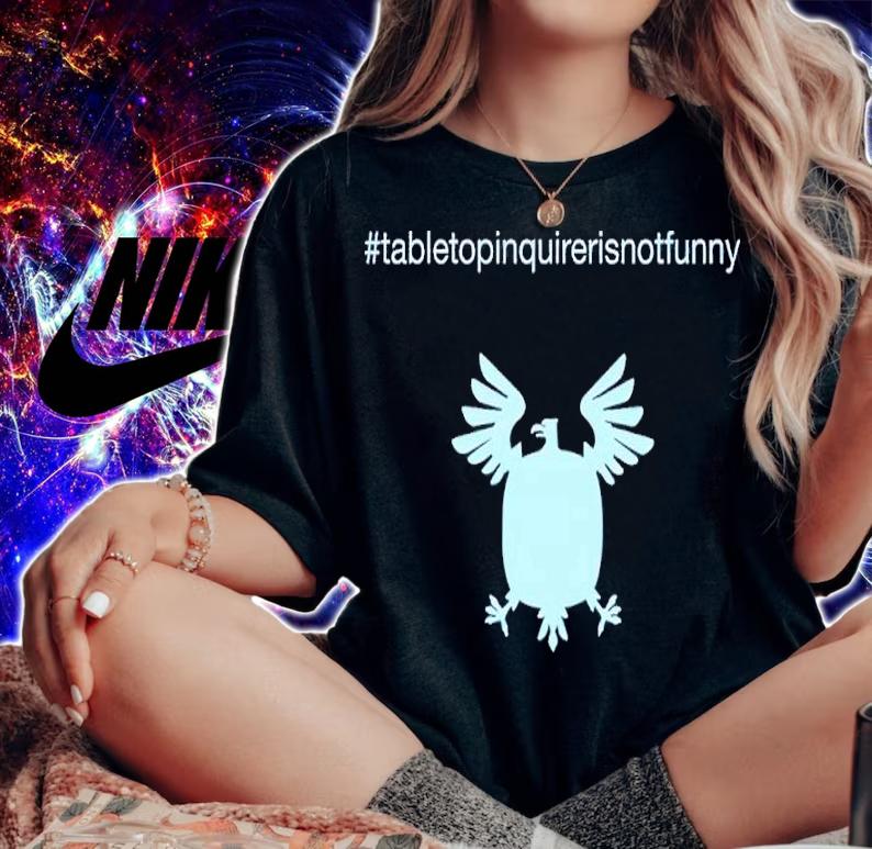 Tabletop Inquirer Is Not Funny T-Shirt t-shirt