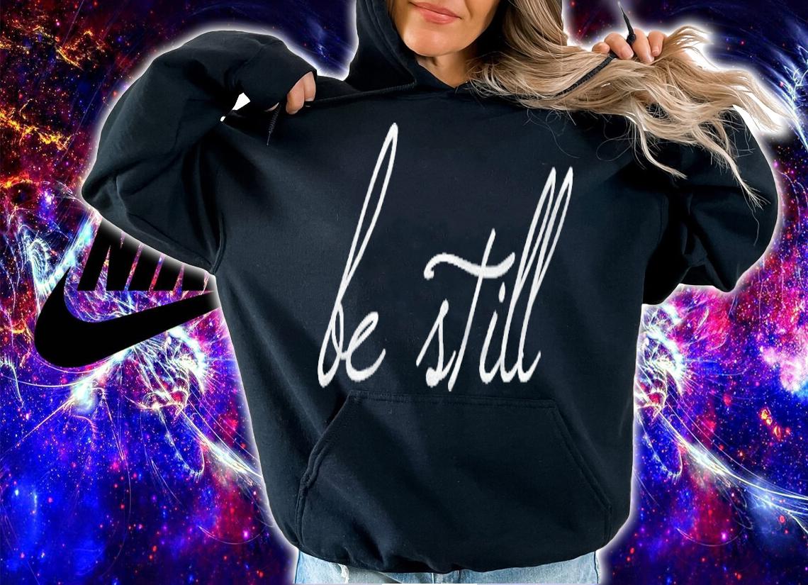 Womens Be Still Christian Bible Verse Psalm 4610 T-shirt t-shirt hoodie