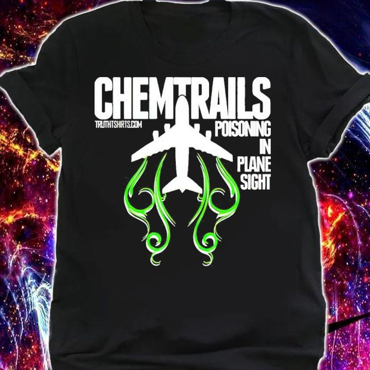 Chemtrails Poisoning In Plane Sight t-shirt