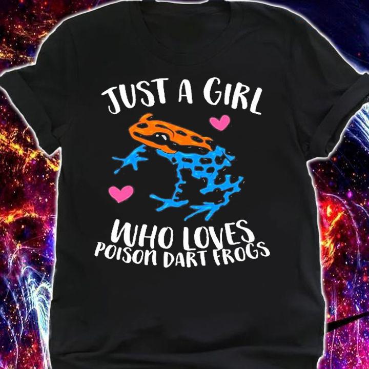Just A Girl Who Loves Poison Dart Frogs T-Shirt t-shirt shirt