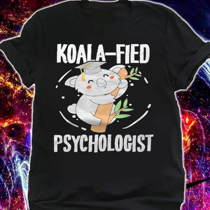 Koalafied Psychologist  Psychology Student Graduation Gift shirt t-shirt shirt
