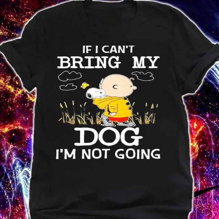 Snoopy And Charlie Brown If I Can't Bring My Dog I'm Not Going Shirt t-shirt