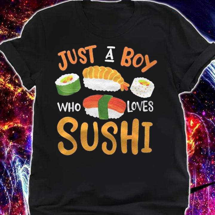Sushi Just A Boy Who Loves Sushi Shirt t-shirt shirt