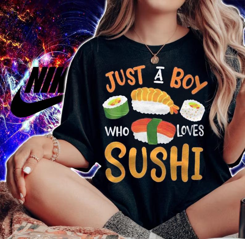 Sushi Just A Boy Who Loves Sushi Shirt t-shirt woman shirt