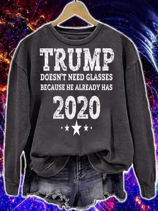 Trump Doesn't Need Glasses Because He Already Has 2020 T-Shirt t-shirt sweatshirt