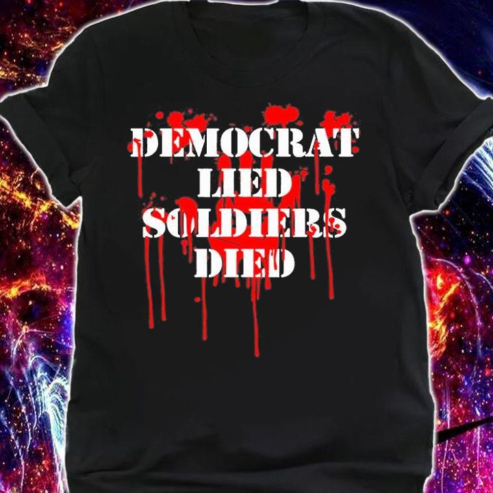 Democrat Lied Soldiers Died Biden Blood T-Shirt t-shirt