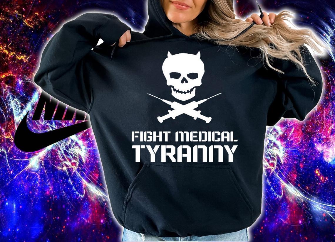 Fight Medical Tyranny Skull T-Shirt t-shirt hoodie