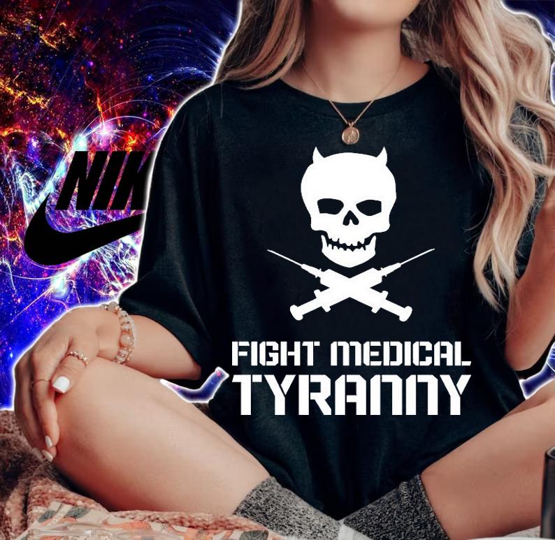 Fight Medical Tyranny Skull T-Shirt t-shirt woman shirt