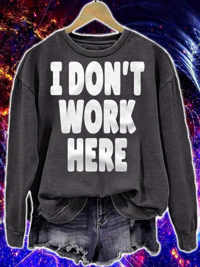 I Dont Work Here Funny Shirt t-shirt sweatshirt