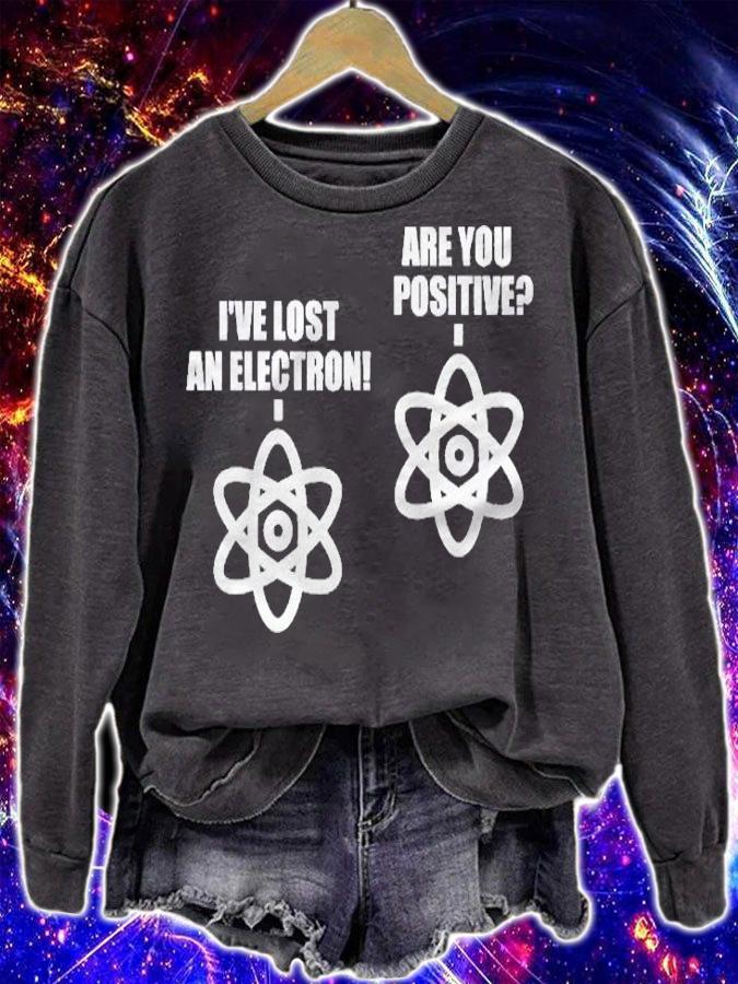 Ive Lost An Electron Are You Positive Chemistry Math Shirt t-shirt sweatshirt