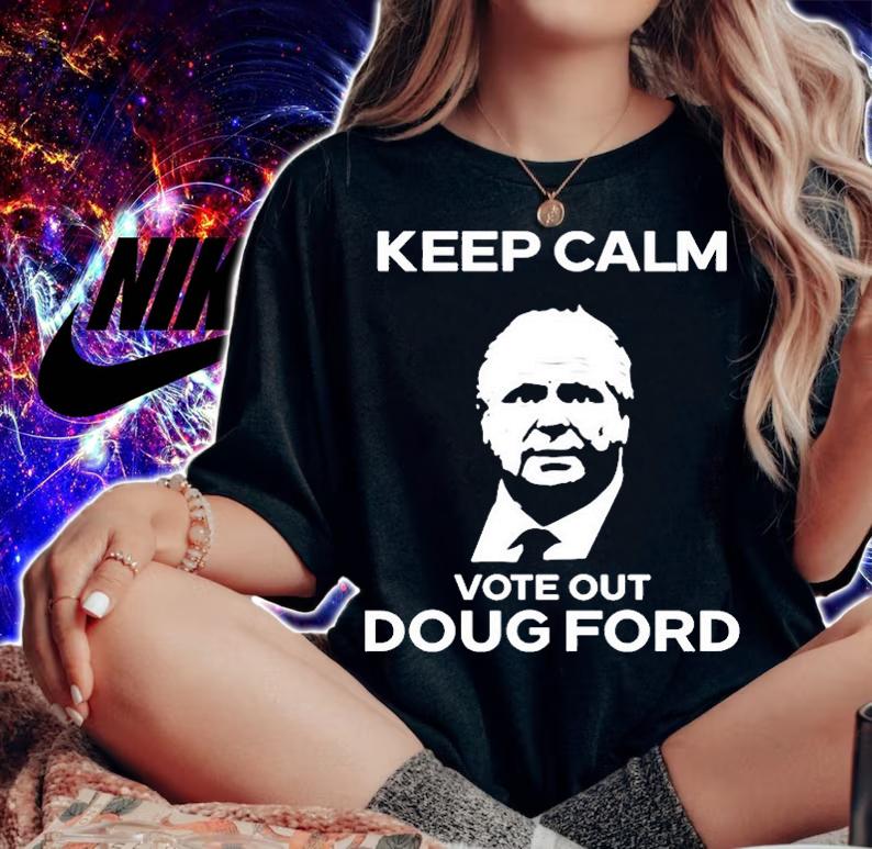 Original Goove Keep Calm Vote Out Doug Ford T-Shirt t-shirt woman shirt