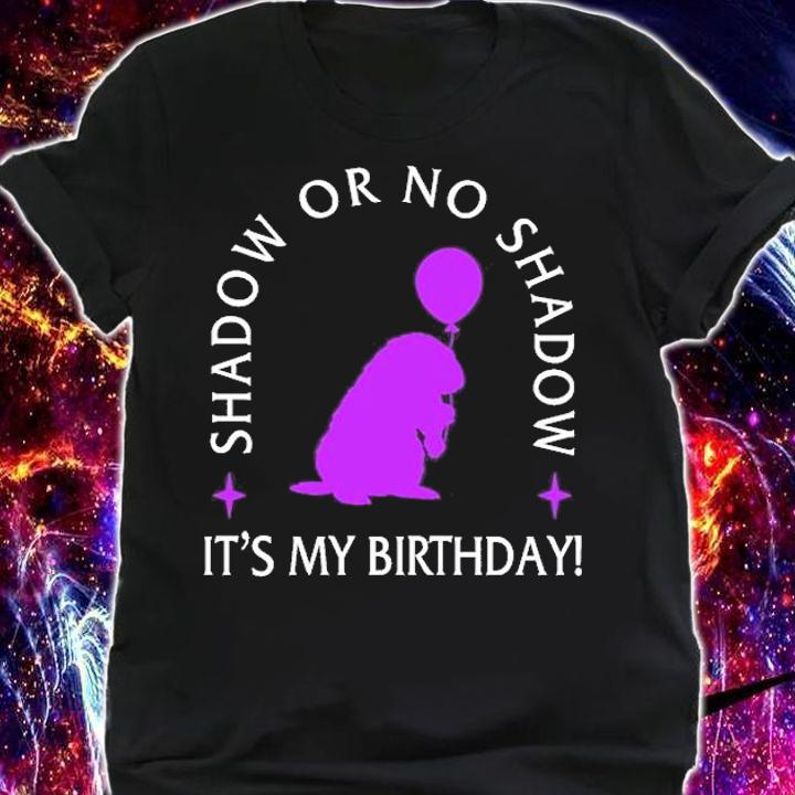 Shadow Or No Shadow, It's My Birthday T-Shirt t-shirt shirt