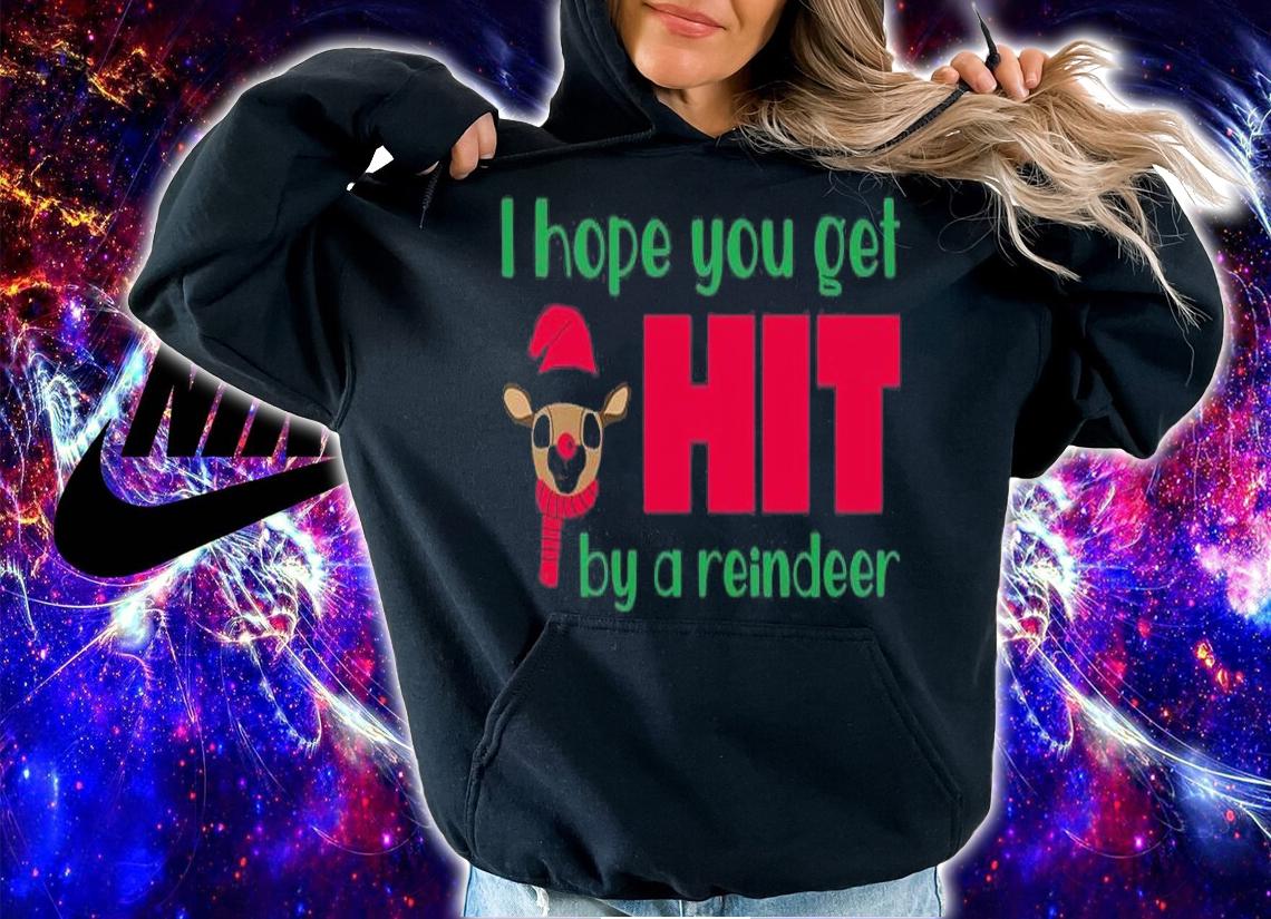 I Hope You Get Hit By A Reindeer Christmas T-Shirt t-shirt hoodie