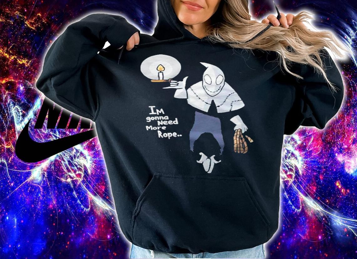 Im Gonna Need More Rope Shirt t-shirt hoodie