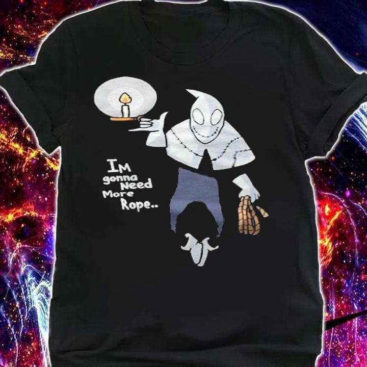 Im Gonna Need More Rope Shirt t-shirt shirt