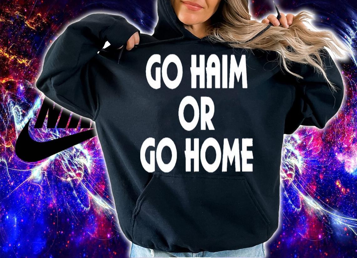 Hamish Linklater Go Haim Or Go Home Shirt
