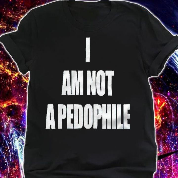 I am not a pedophile T-shirt shirt