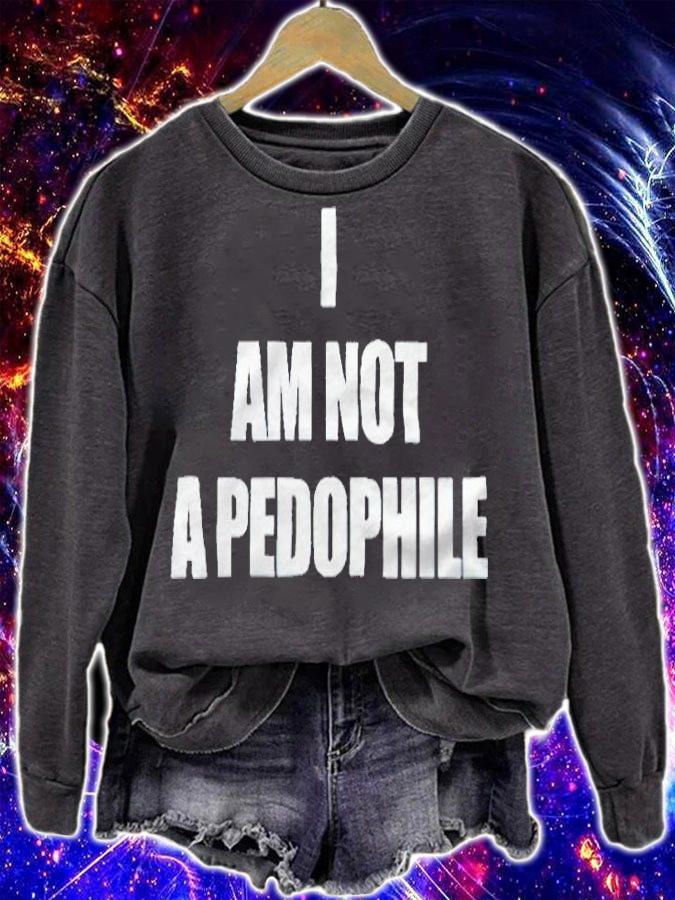 I am not a pedophile T-shirt sweatshirt