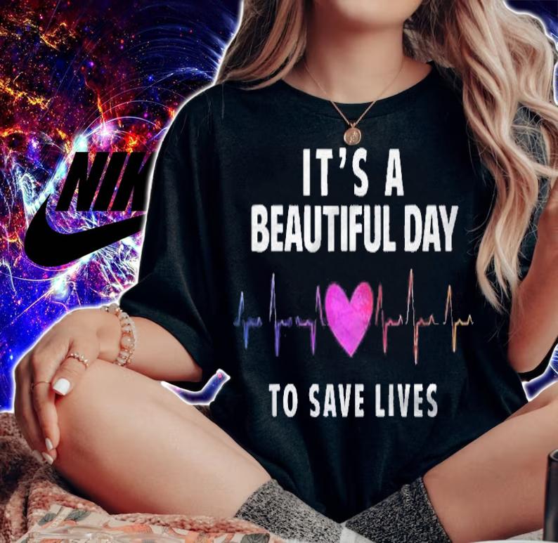 Its A Beautiful Day To Save Lives Nurse & Doctor Shirt woman shirt