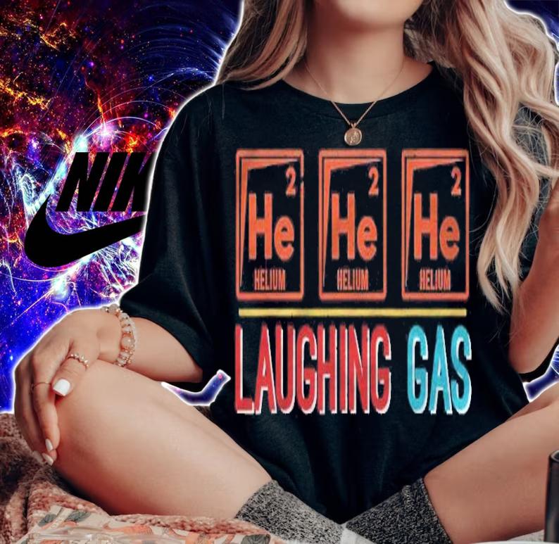 Laughing Gas He He He Funny Science Helium Nerd Gift T-shirt