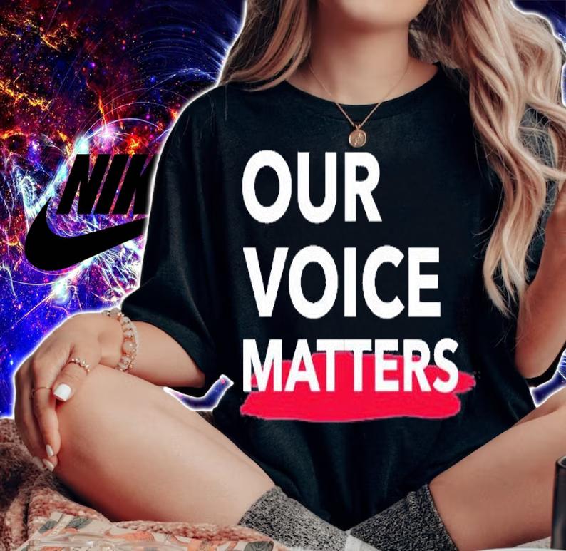Our Voice Matters T-Shirt woman shirt