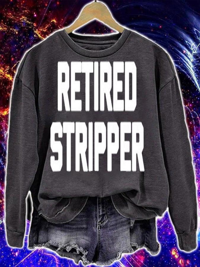 Retired Stripper T-Shirt sweatshirt