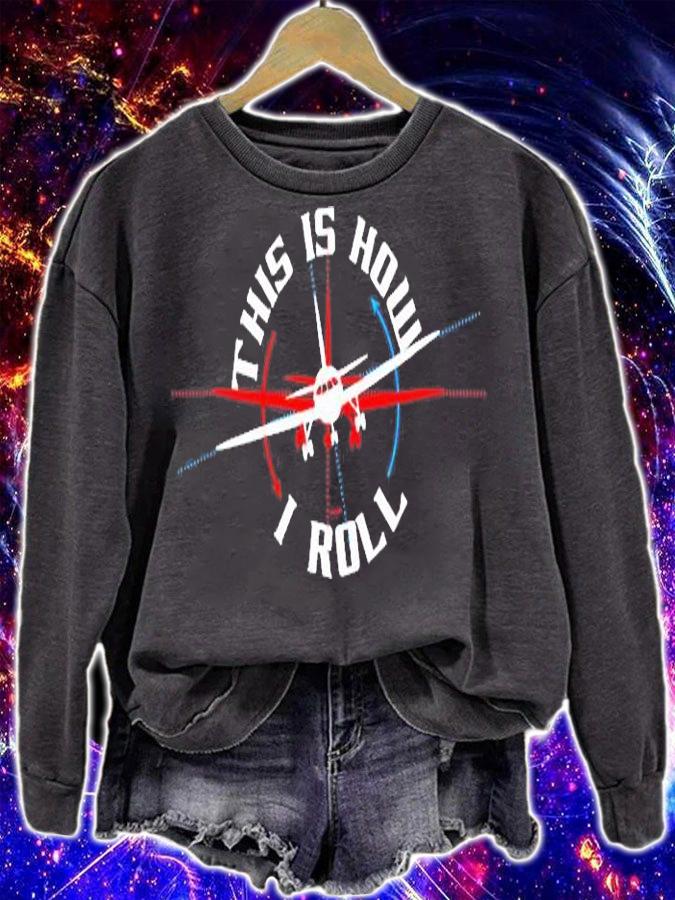 This Is How I Roll Airplane Pilot Funny Airline Flight T-Shirt sweatshirt