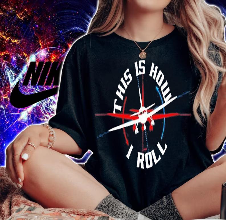 This Is How I Roll Airplane Pilot Funny Airline Flight T-Shirt woman shirt