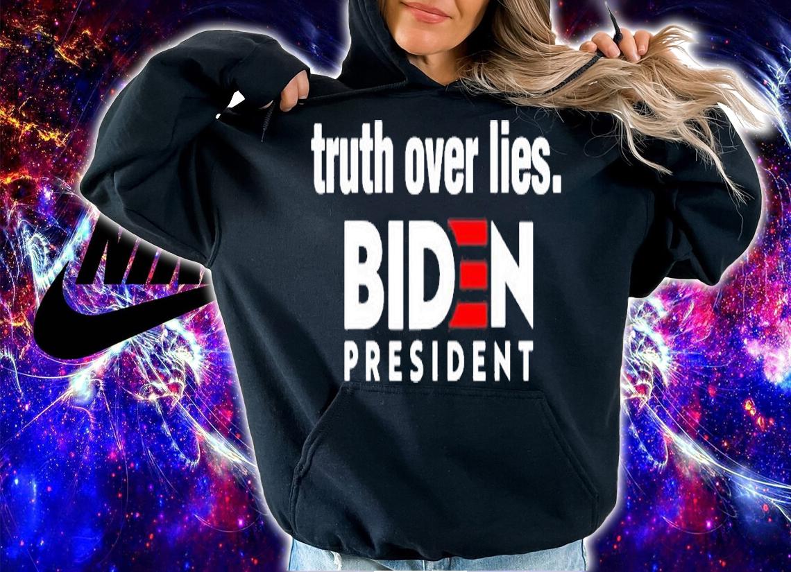 Truth Over Lies Joseph Biden 2021 President Campaign Gift T-Shirt hoodie