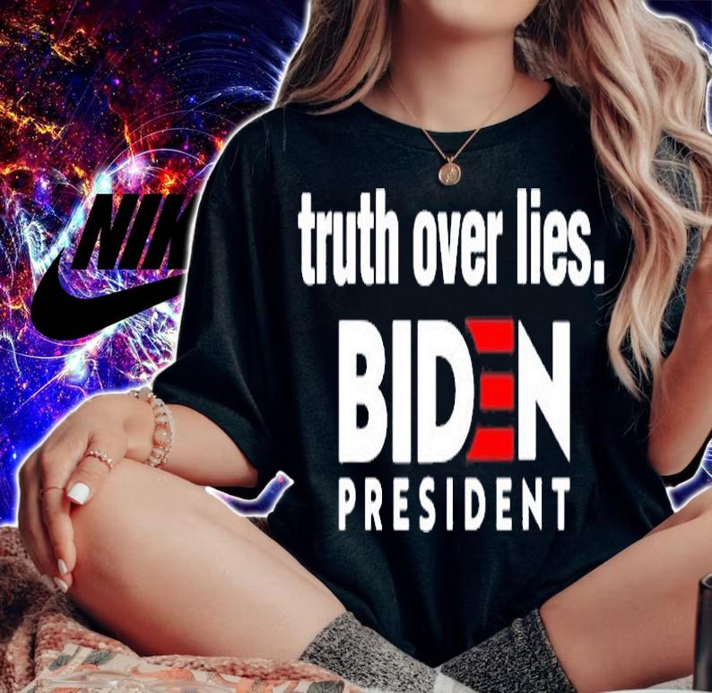 Truth Over Lies Joseph Biden 2021 President Campaign Gift T-Shirt woman shirt