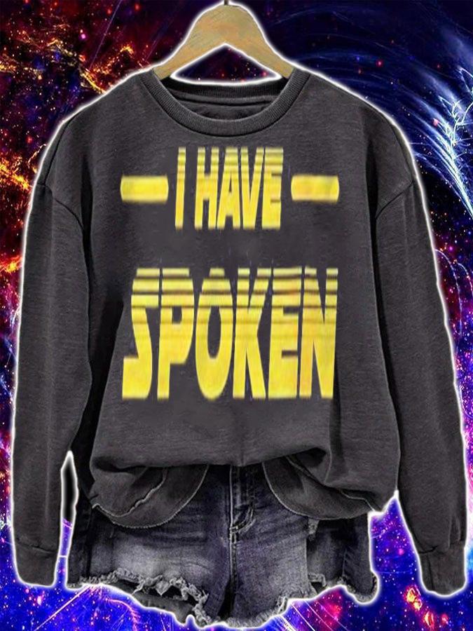 Womens I Have Spoken Men Women Gift T-shirt sweatshirt