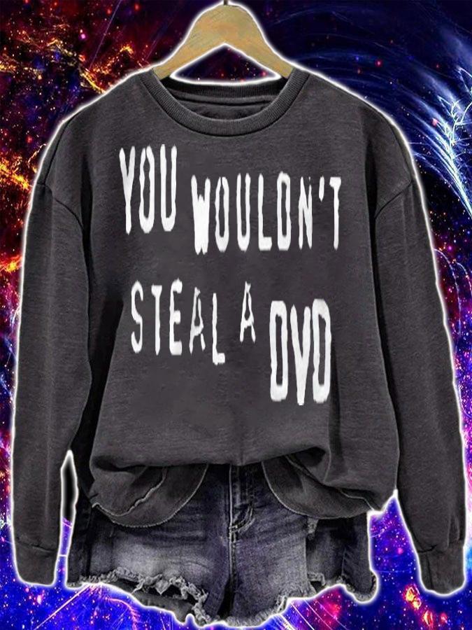 You wouldn't steal a DVD T-shirt sweatshirt