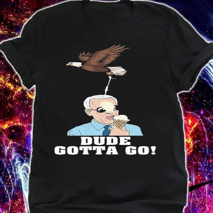 Dude Gotta Go Funny Joe Biden Eating Ice Cream Bird T-Shirt shirt