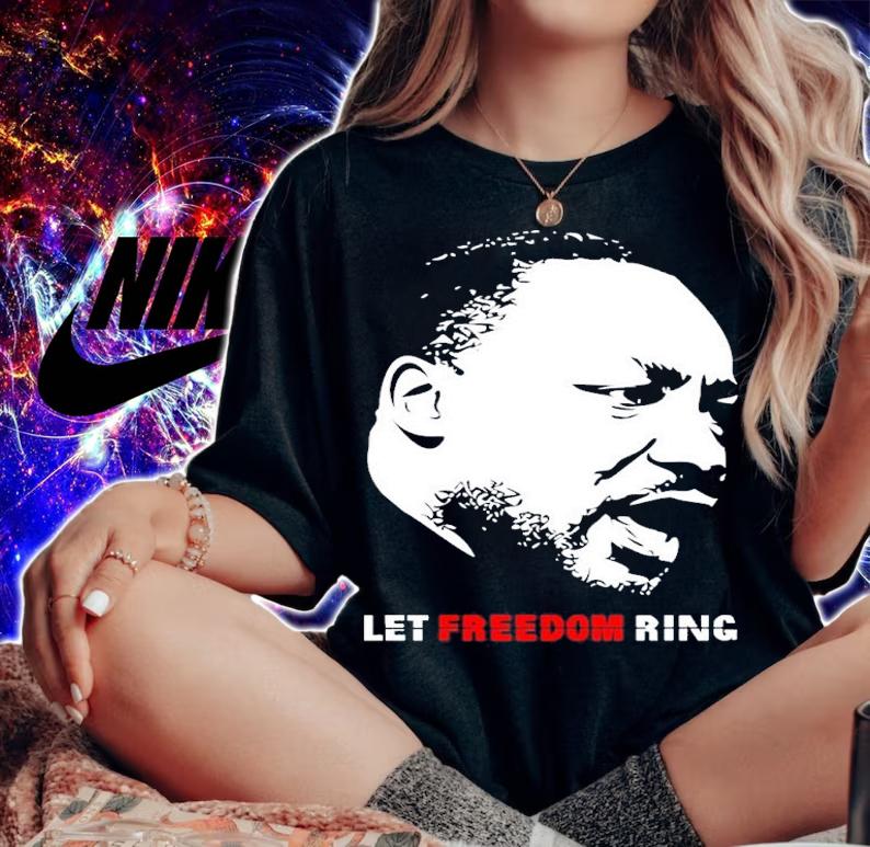 I have a dream MLK let freedom ring shirt woman shirt