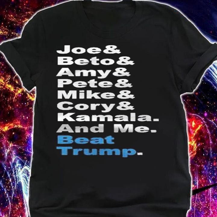 Joe & Beto & Amy & Pete & Mike & Cory & Kamala And Me Shirt