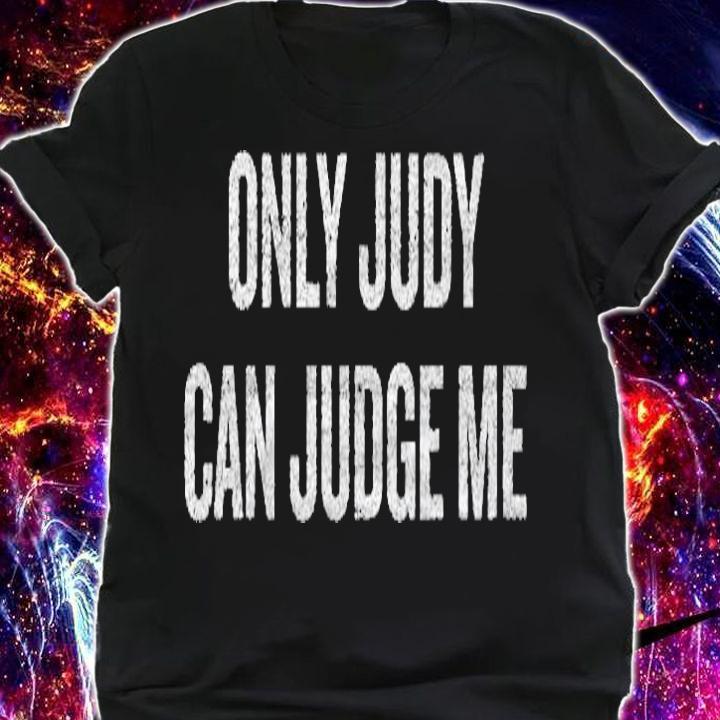 Only Judy Can Judge Me Halloween Christmas Funny Co T-shirt