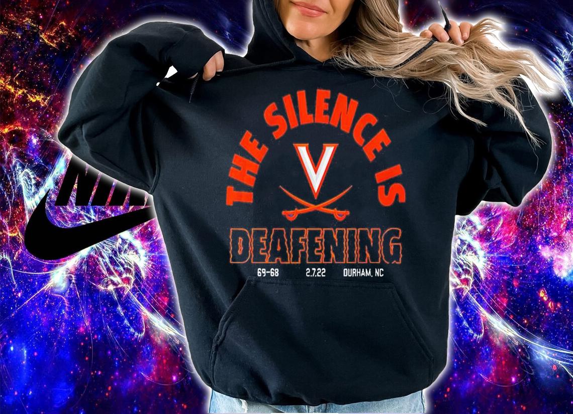 UVA Basketball The Silence Is Deafening Shirt hoodie