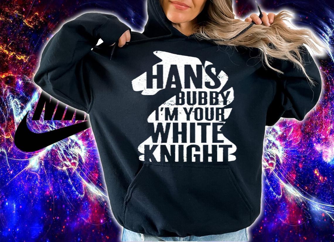 Die Hard Hans Bubby I'm Your White Knight Shirt hoodie