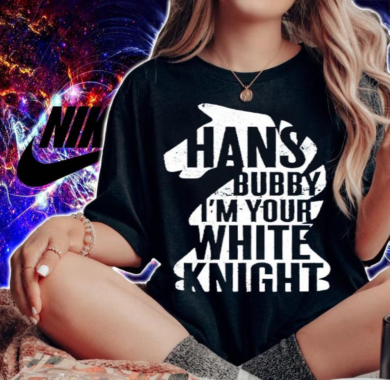 Die Hard Hans Bubby I'm Your White Knight Shirt woman shirt
