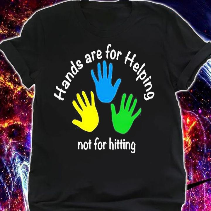 Hands Are For Helping Not Hitting T-Shirt shirt