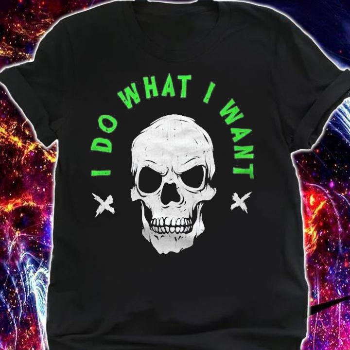 I Do What I Want Badass Skull Bold Statement Design Shirt shirt