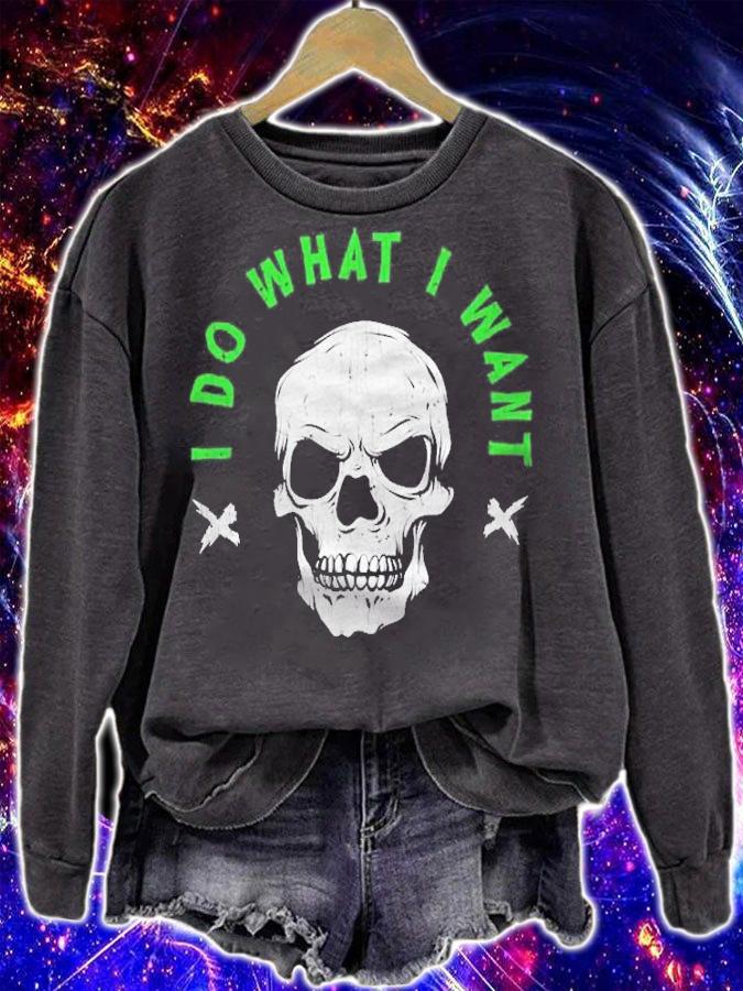 I Do What I Want Badass Skull Bold Statement Design Shirt sweatshirt
