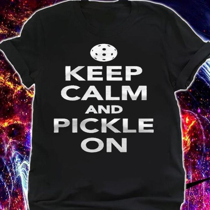 Keep Calm And Pickle On Pickleball Shirt