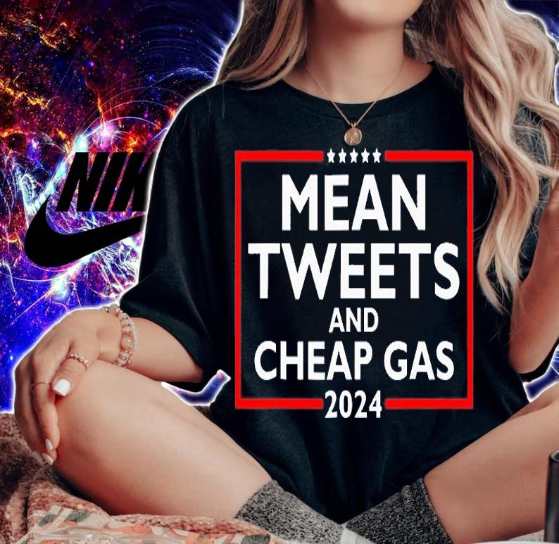 Mean Tweets And Cheap Gas Funny 2024 Pro Trump T-Shirt woman shirt