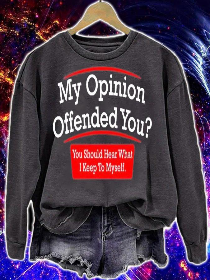 My Opinion Offended You Adult Humor Novelty Sarcasm Witty Mens Funny T-Shirt sweatshirt