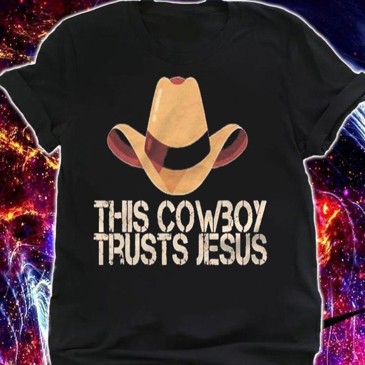 This Cowboy Trusts Jesus Design Shirt shirt