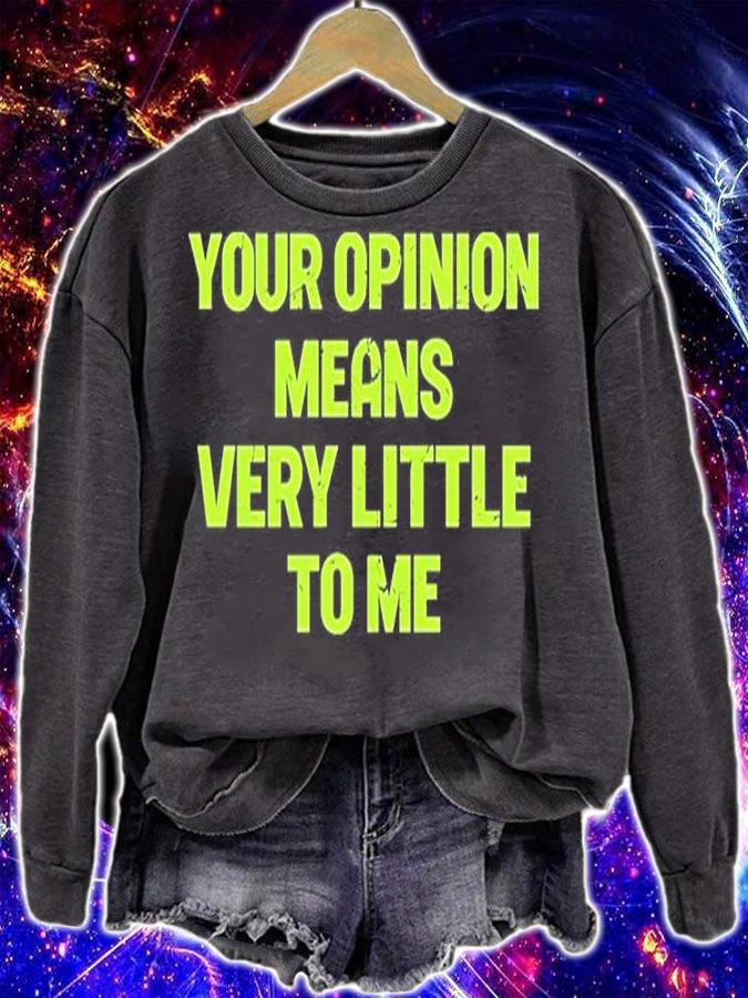 Your Opinion Means Very Little To Me T-Shirt sweatshirt