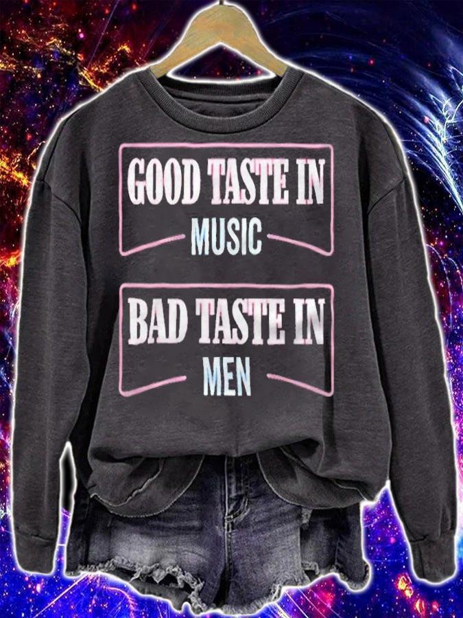 Good taste in music bad taste in men T-shirt sweatshirt