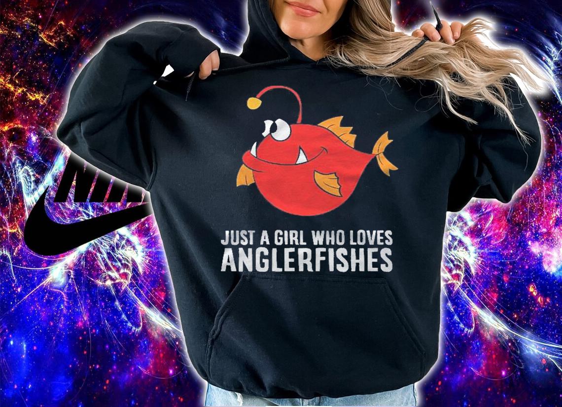 Just A Girl Who Loves Anglerfishes Shirt hoodie