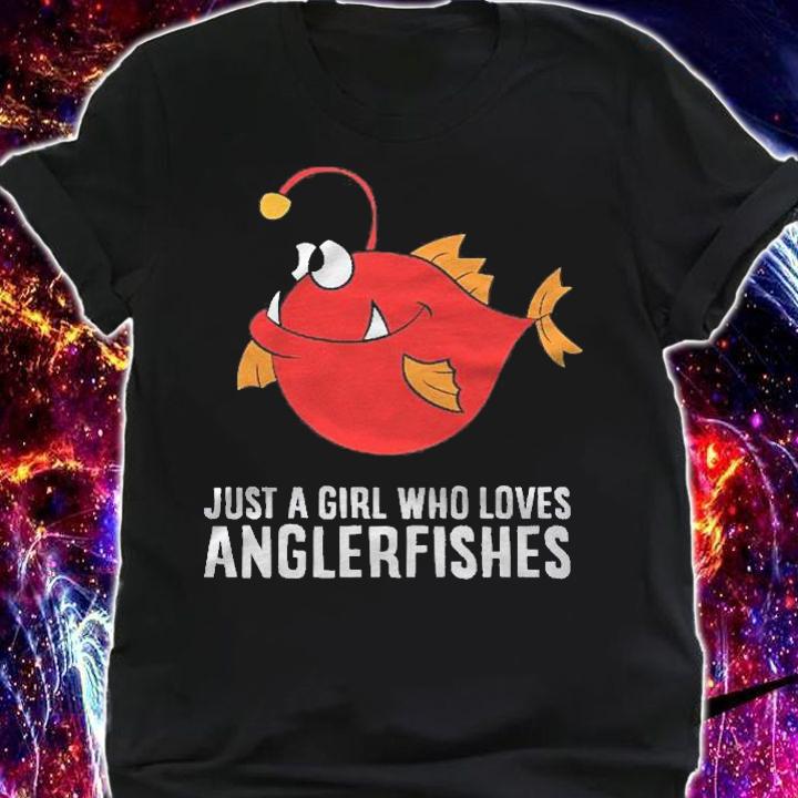 Just A Girl Who Loves Anglerfishes Shirt shirt